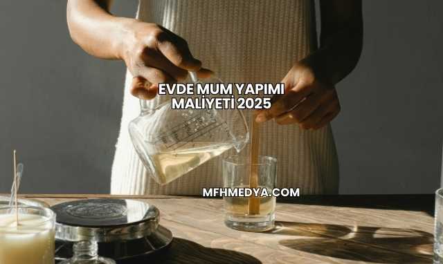 Evde Mum Yapımı Maliyeti 2025
