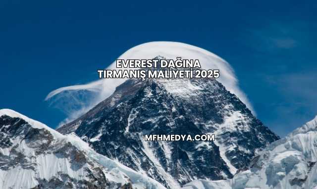 Everest Dağına Tırmanış Maliyeti 2025