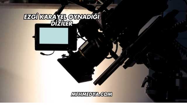 Ezgi Karayel Oynadığı Diziler