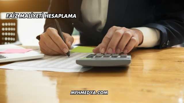 Faiz Maliyeti Hesaplama