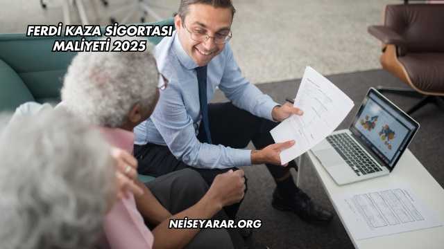 Ferdi Kaza Sigortası Maliyeti 2025