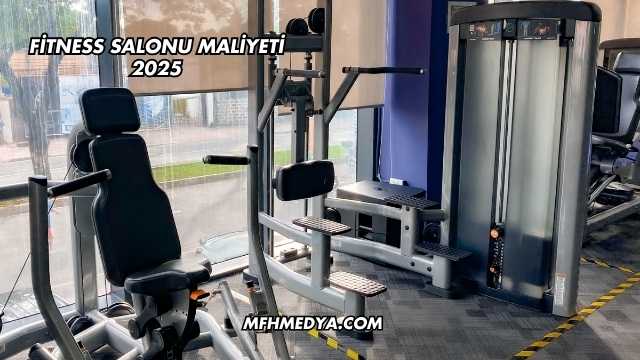 Fitness Salonu Maliyeti 2025