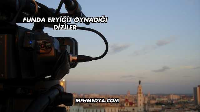 Funda Eryiğit Oynadığı Diziler