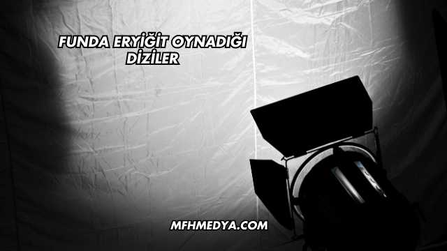 Funda Eryiğit Oynadığı Diziler