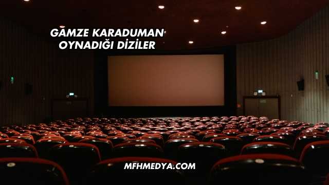 Gamze Karaduman Oynadığı Diziler