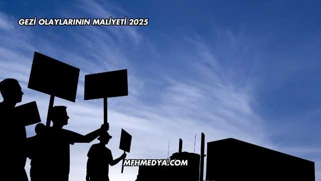 Gezi Olaylarının Maliyeti 2025