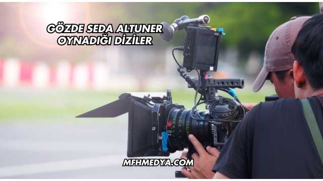 Gözde Seda Altuner Oynadığı Diziler