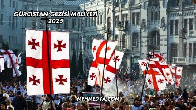 Gürcistan Gezisi Maliyeti 2025