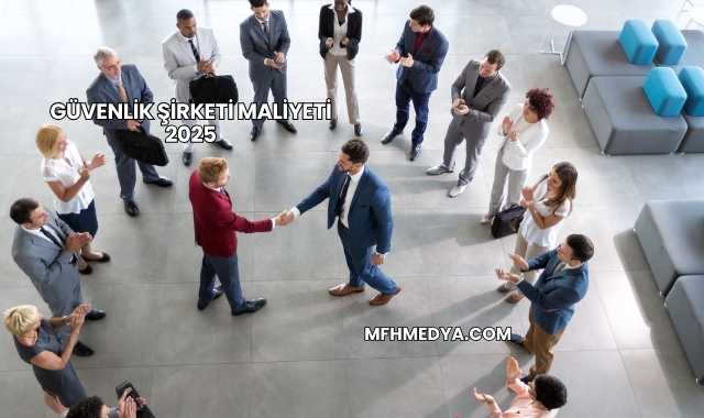 Güvenlik Şirketi Maliyeti 2025