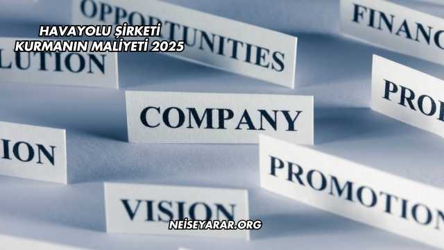 Havayolu Şirketi Kurmanın Maliyeti 2025