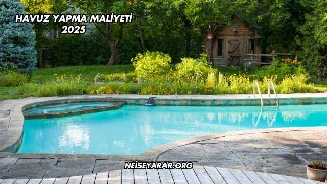 Havuz Yapma Maliyeti 2025