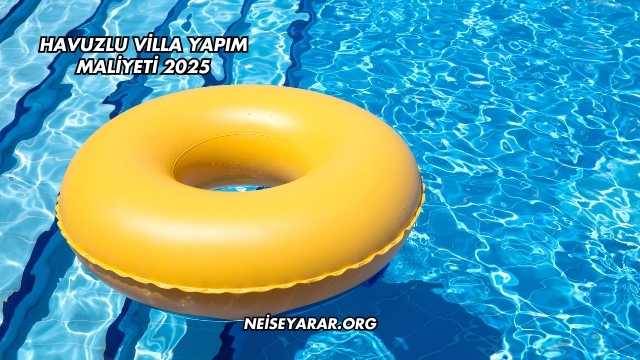 Havuzlu Villa Yapım Maliyeti 2025