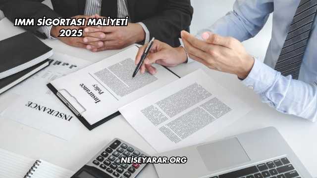 IMM Sigortası Maliyeti 2025