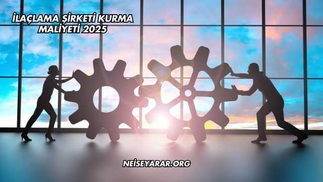 İlaçlama Şirketi Kurma Maliyeti 2025