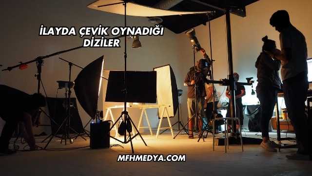 İlayda Çevik Oynadığı Diziler
