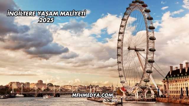 İngiltere Yaşam Maliyeti 2025
