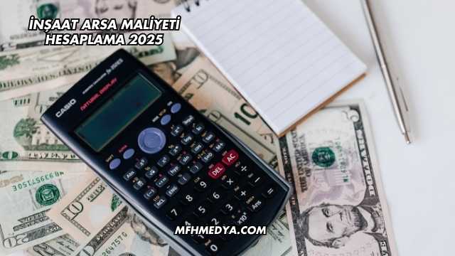 İnşaat Arsa Maliyeti Hesaplama 2025