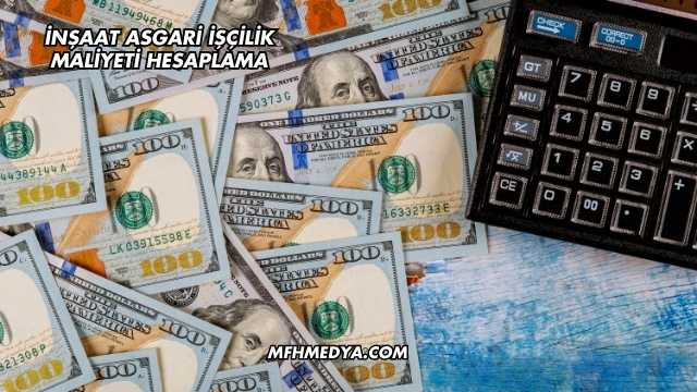 İnşaat Asgari İşçilik Maliyeti Hesaplama