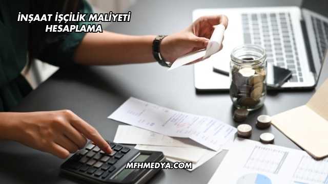 İnşaat İşçilik Maliyeti Hesaplama