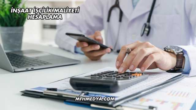 İnşaat İşçilik Maliyeti Hesaplama