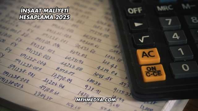 İnşaat Maliyeti Hesaplama 2025