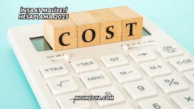 İnşaat Maliyeti Hesaplama 2025