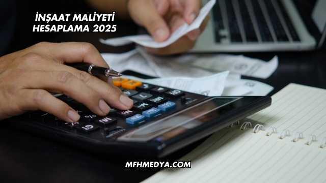 İnşaat Maliyeti Hesaplama 2025