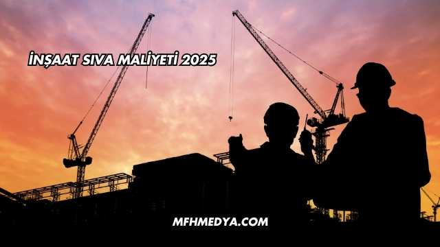 İnşaat Sıva Maliyeti 2025