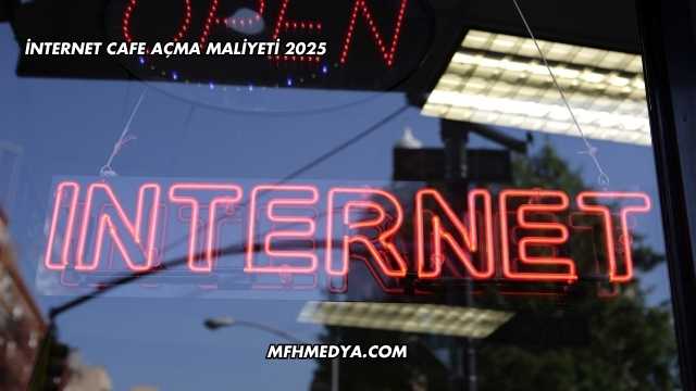 İnternet Cafe Açma Maliyeti 2025
