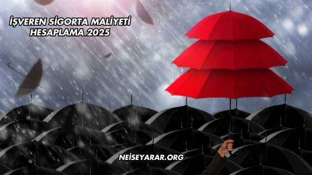 İşveren Sigorta Maliyeti Hesaplama 2025