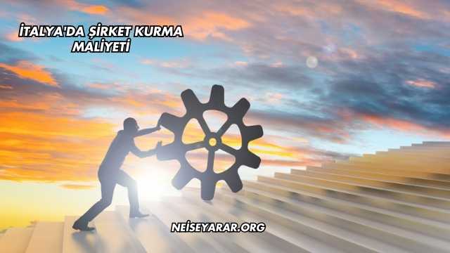 İtalya'da Şirket Kurma Maliyeti