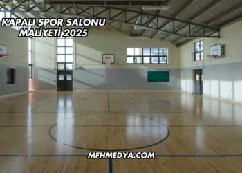 Kapalı Spor Salonu Maliyeti 2025