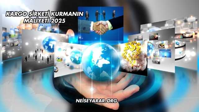 Kargo Şirketi Kurmanın Maliyeti 2025