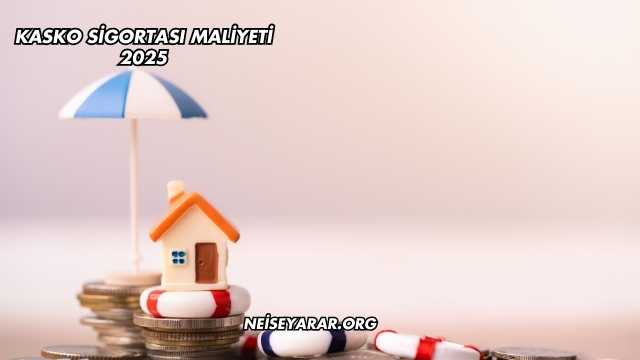 Kasko Sigortası Maliyeti 2025
