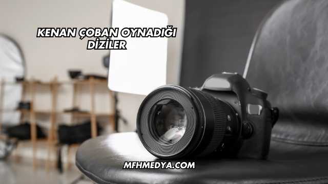 Kenan Çoban Oynadığı Diziler