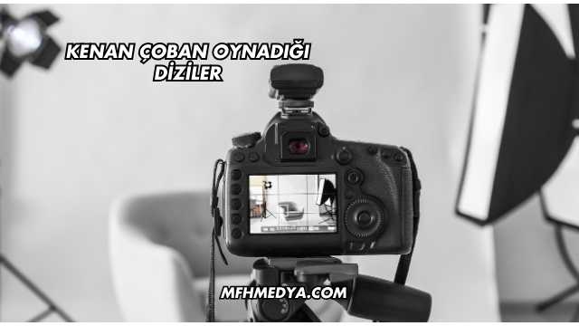 Kenan Çoban Oynadığı Diziler