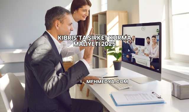 Kıbrıs’ta Şirket Kurma Maliyeti 2025