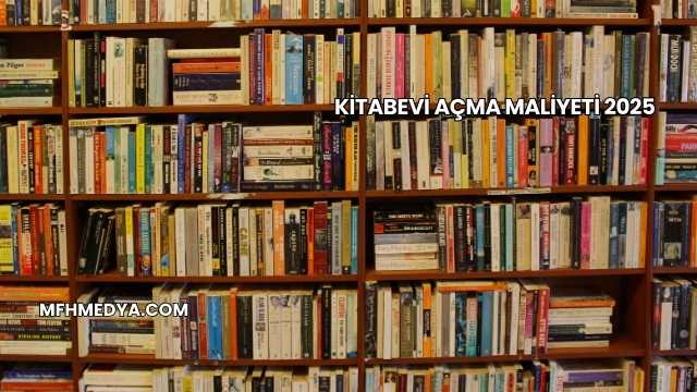 Kitabevi Açma Maliyeti 2025