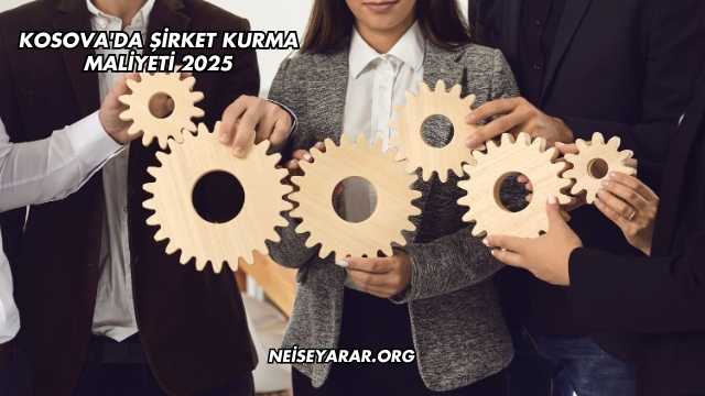 Kosova'da Şirket Kurma Maliyeti 2025