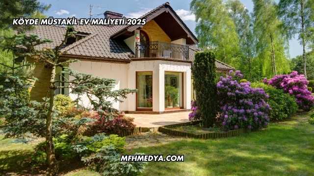 Köyde Müstakil Ev Maliyeti 2025