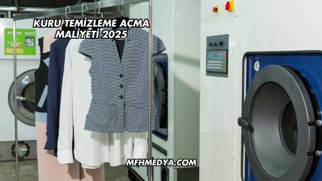 Kuru Temizleme Açma Maliyeti 2025