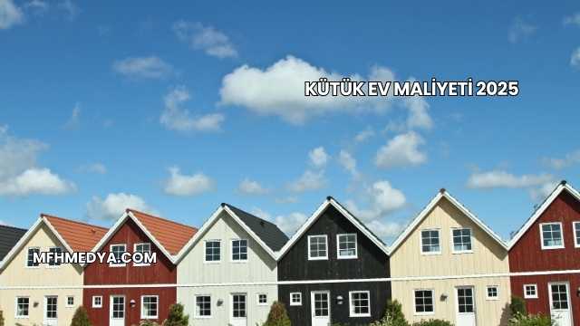 Kütük Ev Maliyeti 2025