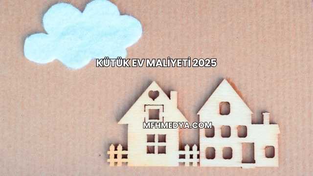 Kütük Ev Maliyeti 2025