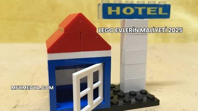 Lego Evlerin Maliyeti 2025