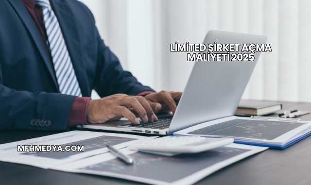 Limited Şirket Açma Maliyeti 2025