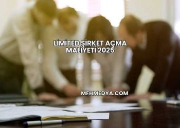 Limited Şirket Açma Maliyeti 2025