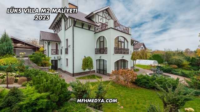 Lüks Villa m2 Maliyeti 2025