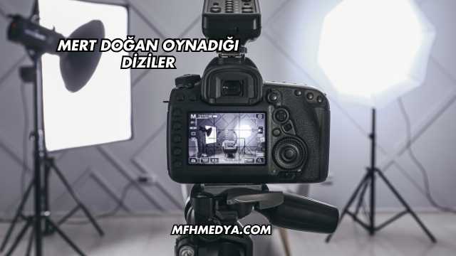 Mert Doğan Oynadığı Diziler