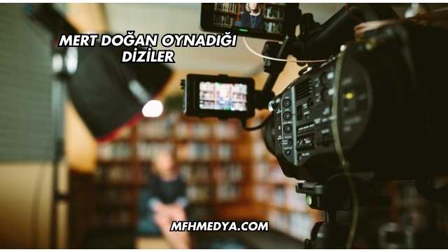 Mert Doğan Oynadığı Diziler