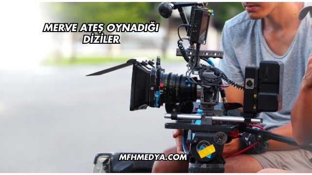 Merve Ateş Oynadığı Diziler